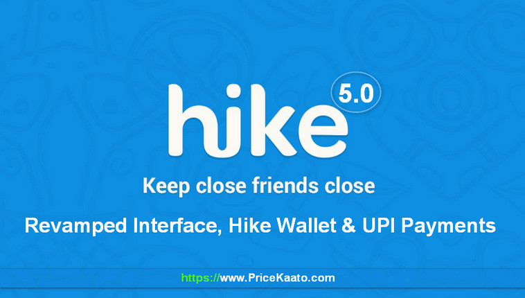 Download Hike 5.0 Version For Android And iOS Hike 5.0 Launched With UPI-Based Payments System And Hike Wallet