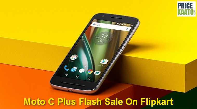 Moto C Plus Price In India Flash Sale On Flipkart Buy